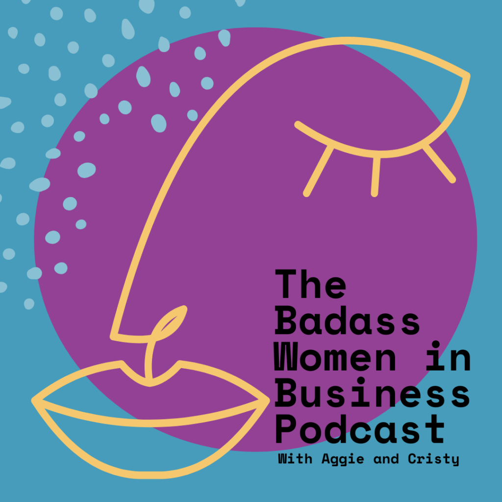 The Badass Women in Business Podcast with Aggie and Cristy: Creating an Uplifting Culture: Arlene Siller of Ascend Nonprofit & Business Solutions